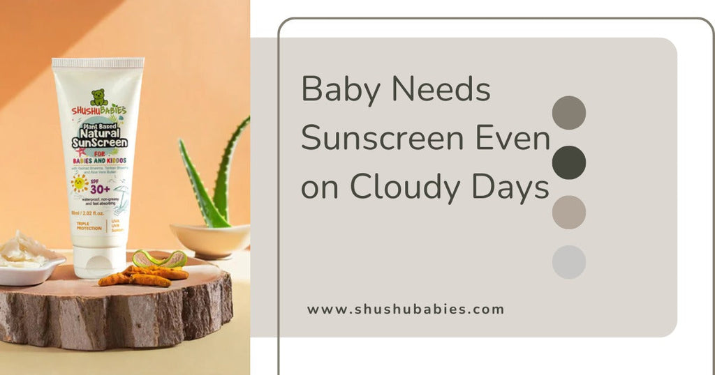 Why Your Baby Needs Sunscreen Even on Cloudy Days